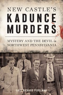 portada New Castle's Kadunce Murders: Mystery and the Devil in Northwest Pennsylvania (en Inglés)