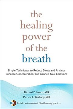 portada The Healing Power of the Breath: Simple Techniques to Reduce Stress and Anxiety, Enhance Concentration, and Balance Your Emotions (en Inglés)