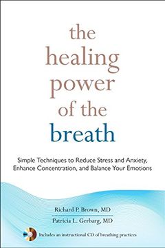 portada The Healing Power of the Breath: Simple Techniques to Reduce Stress and Anxiety, Enhance Concentration, and Balance Your Emotions