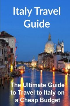portada Italy Travel Guide: The Ultimate Guide to Travel to Italy on a Cheap Budget [Booklet]