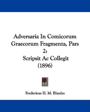 portada adversaria in comicorum graecorum fragmenta, pars 2: scripsit ac collegit (1896) (in English)