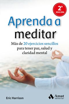 portada Aprenda a Meditar: Más de 20 Ejercicios Sencillos Para Tener Paz, Salud y Claridad Mental (in Spanish)