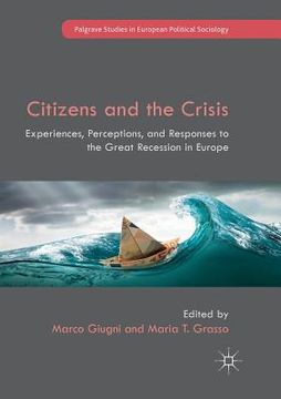 portada Citizens and the Crisis: Experiences, Perceptions, and Responses to the Great Recession in Europe (en Inglés)