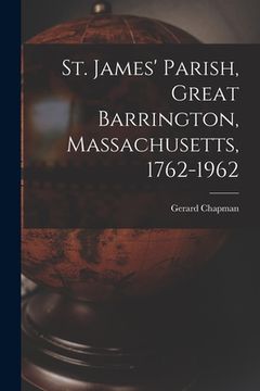 portada St. James' Parish, Great Barrington, Massachusetts, 1762-1962 (en Inglés)