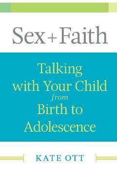 portada Sex + Faith: Talking with Your Child from Birth to Adolescence (in English)