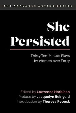 portada She Persisted: Thirty Ten-Minute Plays by Women Over Forty (Applause Acting Series) 