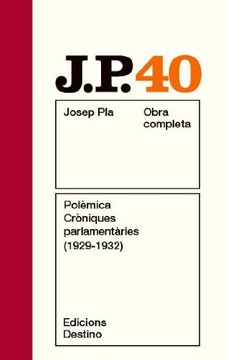 portada Polèmica. Cròniques Parlamentàries (1929 -1932): O. Cr Josep Pla. Volum 40 (O. Cr Pla) (en Catalá)