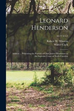 portada Leonard Henderson: Address ... Presenting the Portrait of Chief Justice Henderson to the Supreme Court of North Carolina; no.11 in v.1 (in English)