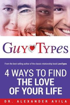 portada GuyTypes: 4 Ways to Find the Love of Your Life (en Inglés)