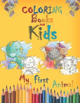 coloring book for kids, My First Animal Coloring: 8.5 x 11 in 21.59x27.94cm 28pages