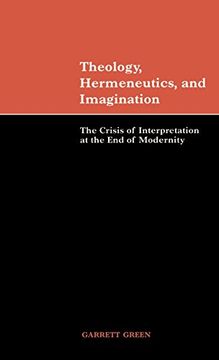 portada Theology, Hermeneutics, and Imagination: The Crisis of Interpretation at the end of Modernity (en Inglés)