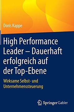 portada High Performance Leader - Dauerhaft Erfolgreich auf der Top-Ebene: Wirksame Selbst- und Unternehmenssteuerung (en Alemán)