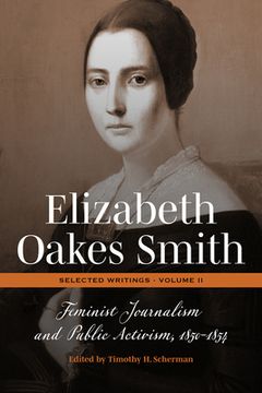 portada Elizabeth Oakes Smith: Selected Writings, Volume II: Feminist Journalism and Public Activism, 1850-1854 (en Inglés)
