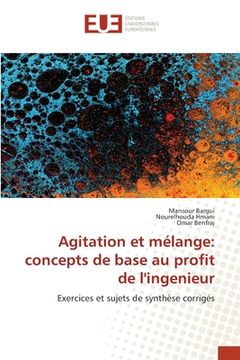 portada Agitation et mélange: concepts de base au profit de l'ingenieur (en Francés)