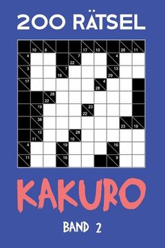 portada 200 Rätsel Mit Lösung Kakuro Band 2: Kreuzsummen, Zahlenschwede Rätselheft mit Lösung, Puzzle (en Alemán)