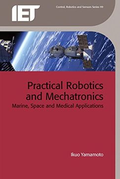 portada Practical Robotics and Mechatronics: Marine, Space and Medical Applications (Control, Robotics and Sensors) 