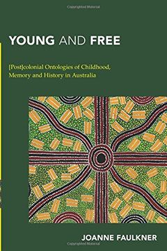 portada Young and Free: [Post]colonial Ontologies of Childhood, Memory and History in Australia (Continental Philosophy in Austral-Asia)