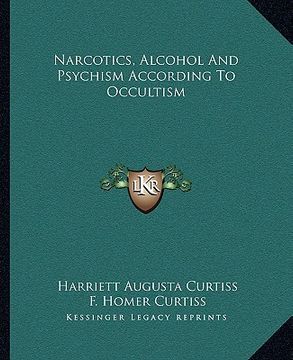 portada narcotics, alcohol and psychism according to occultism (en Inglés)