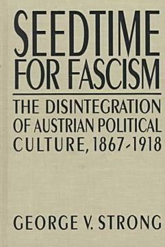 portada seedtime for fascism: the disintegration of austrian political culture, 1867-1918 (en Inglés)