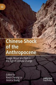 portada Chinese Shock of the Anthropocene: Image, Music and Text in the Age of Climate Change (en Inglés)