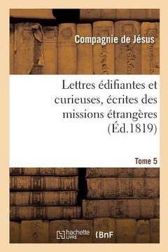 portada Lettres Édifiantes Et Curieuses, Écrites Des Missions Étrangères. Tome 5 (in French)