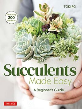 portada Succulents Made Easy: A Beginner'S Guide (Featuring 200 Varieties) (en Inglés)