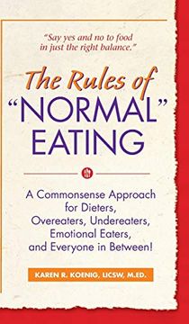 portada Rules of "Normal" Eating: A Commonsense Approach for Dieters, Overeaters, Undereaters, Emotional Eaters, and Everyone in Between! (Learn Every Day) (in English)