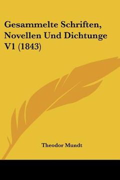 portada Gesammelte Schriften, Novellen Und Dichtunge V1 (1843) (in German)