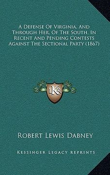 portada a defense of virginia, and through her, of the south, in recent and pending contests against the sectional party (1867)