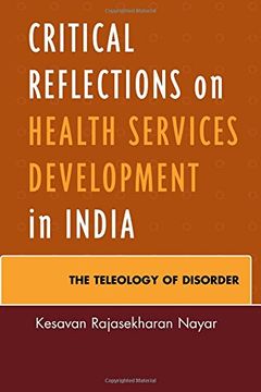 portada Critical Reflections on Health Services Development in India: The Teleology of Disorder