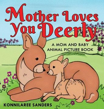 portada Mother Loves You Deerly: A Mom and Baby Animal Picture Book (in English)
