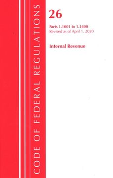 portada Code of Federal Regulations, Title 26 Internal Revenue 1.1001-1.1400, Revised as of April 1, 2020 (en Inglés)