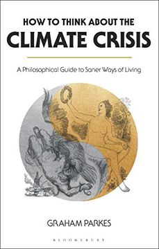 portada How to Think About the Climate Crisis: A Philosophical Guide to Saner Ways of Living (en Inglés)
