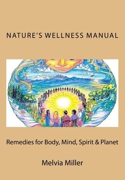 portada Nature's Wellness Manual: Remedies for Body, Mind, Spirit & Planet (en Inglés)