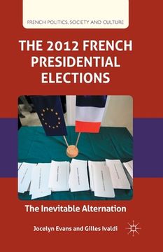 portada The 2012 French Presidential Elections: The Inevitable Alternation (in English)