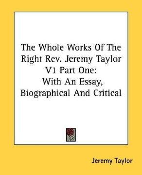 portada the whole works of the right rev. jeremy taylor v1 part one: with an essay, biographical and critical