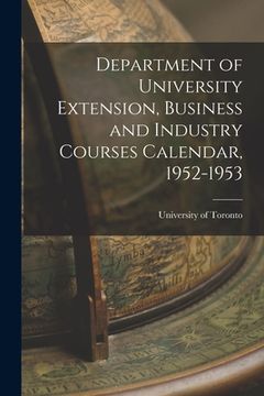 portada Department of University Extension, Business and Industry Courses Calendar, 1952-1953 (in English)
