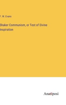 portada Shaker Communism, or Test of Divine Inspiration (en Inglés)