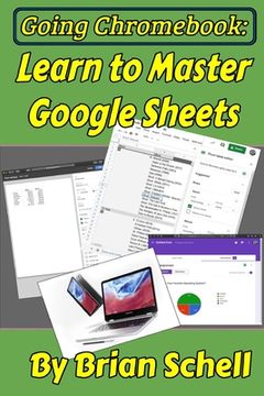 portada Going Chromebook: Learn to Master Google Sheets (en Inglés)
