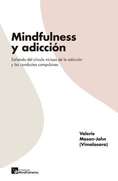 portada Mindfulness y Adicción: Saliendo del Círculo Vicioso de la Adicción y las Conductas Compulsivas (Viviendo Mindfulness) (in Spanish)