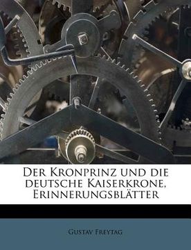 portada Der Kronprinz Und Die Deutsche Kaiserkrone, Erinnerungsblatter (en Alemán)