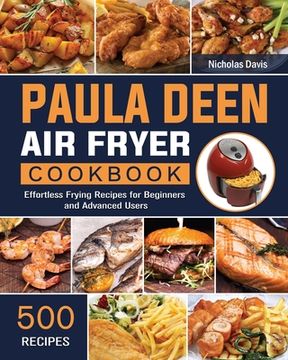 portada Paula Deen Air Fryer Cookbook: 500 Effortless Frying Recipes for Beginners and Advanced Users