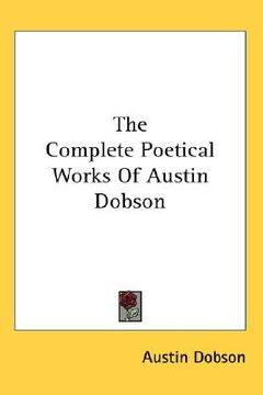 portada the complete poetical works of austin dobson (en Inglés)