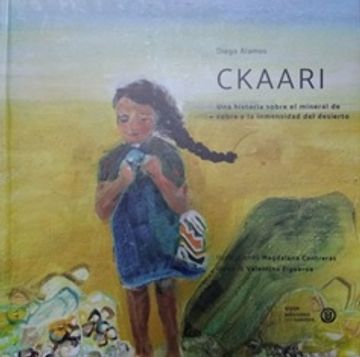 portada Ckaari, una Historia Sobre el Mineral de Cobre y la Inmensidad del des
