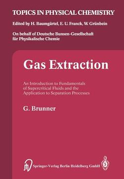 portada Gas Extraction: An Introduction to Fundamentals of Supercritical Fluids and the Application to Separation Processes (en Inglés)