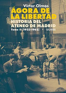 portada Ágora de la Libertad. Historia del Ateneo de Madrid. Tomo ii (1923-1962)