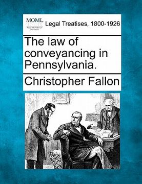 portada the law of conveyancing in pennsylvania. (en Inglés)