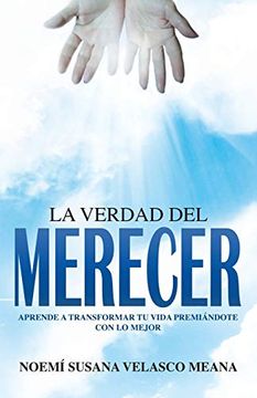 portada La Verdad del Merecer: Aprende a Transformar tu Vida Premiándote con lo Mejor (in Spanish)