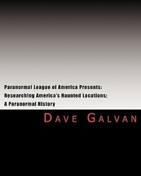 portada paranormal league of america presents: researching america's haunted locations; a paranormal history (en Inglés)
