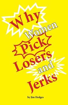 portada Why Women Pick Losers and Jerks (en Inglés)